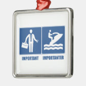 仕事は重要で、ジェットスキーは重要だ メタルオーナメント (左)