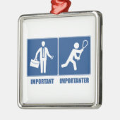 仕事は重要、ラクロスは重要 メタルオーナメント (左)