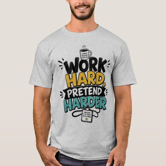 仕事は頑張るふりを頑張る おもしろ オフィス Tシャツ (正面)