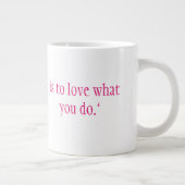 仕事をする唯一の素晴らし方法は、自分を愛することだ ジャンボコーヒーマグカップ (右)