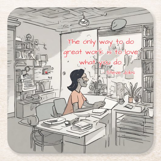 仕事をする唯一の素晴らし方法は、自分を愛することだ スクエアペーパーコースター (正面)