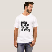 仕事を強制される天性のスレイヤー Tシャツ (正面フル)