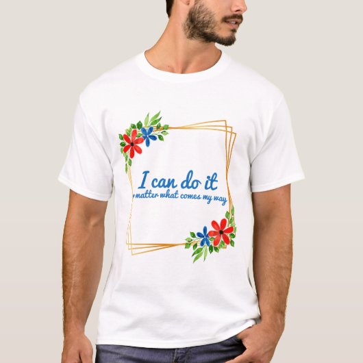 仕事前向きに対する肯定 Tシャツ (正面)