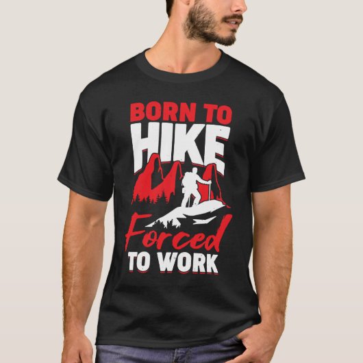 仕事生まれを余儀なくされたハイキング Tシャツ (正面)