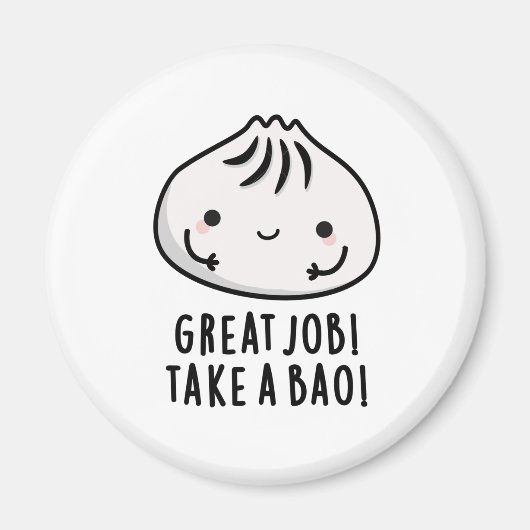 仕事素晴らしはBao Dimmsum Punおもしろいを取る マグネット (正面)