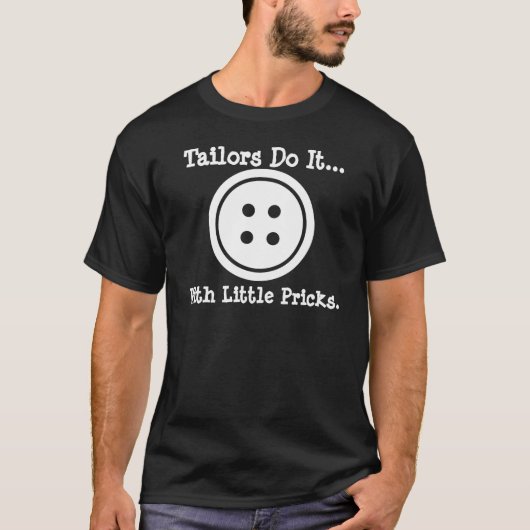 仕立て屋は小さな針でそれをする... Tシャツ (正面)