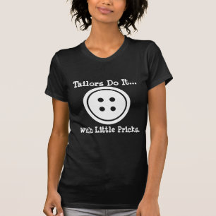 仕立て屋は小さな針でそれをやる Tシャツ