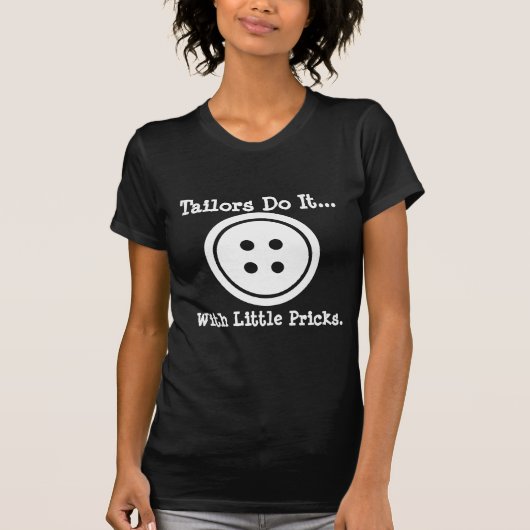 仕立て屋は小さな針でそれをやる Tシャツ (正面)