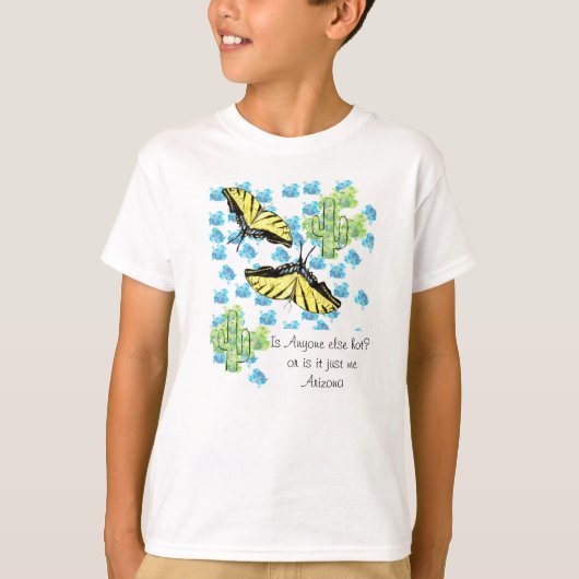 他に暑い人はいるか?それとも私だけアリゾナ Tシャツ (正面)