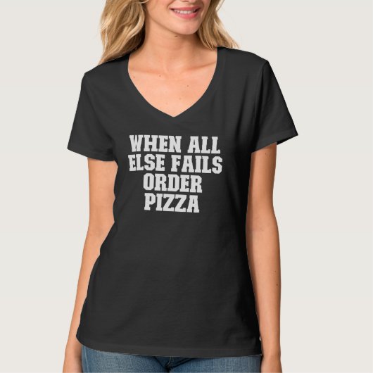 他のすべての失敗した場合に皮肉なピザを注文 Tシャツ (正面)