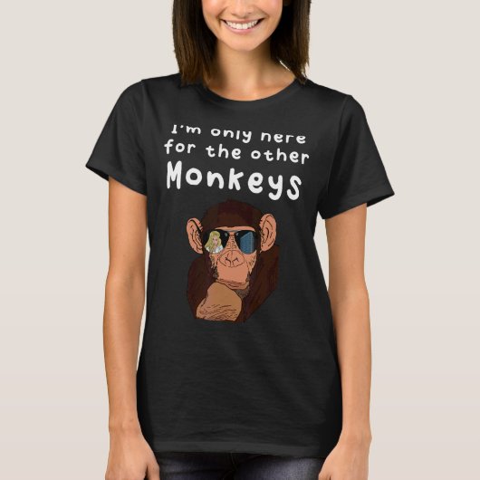 他のサルのためだけにここにいる Tシャツ (正面)