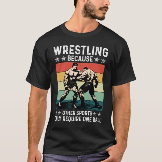 他のスポーツはボール一個でいいのにレスリングやってる Tシャツ (正面)
