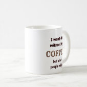他の人がコーヒーなしで死なないかもしれないおもしろい引用文 コーヒーマグカップ (正面右)