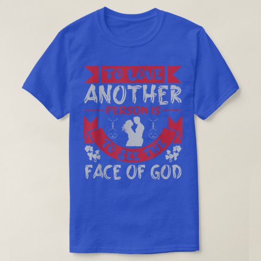他の人を愛することは、神の顔を見ることである Tシャツ (デザイン正面)