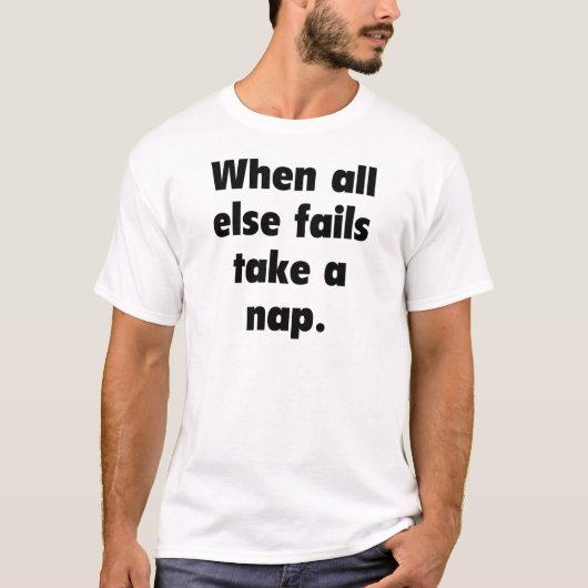 他の全てが失敗した場合は、昼寝を取る。 Tシャツ (正面)