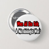 他の全てが失敗した場合、微生物学者は失敗しない 缶バッジ (正面&裏面)