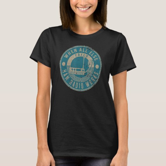 他の全てが失敗した場合Ham Radio WorksおもしろいHam Radio Tシャツ (正面)
