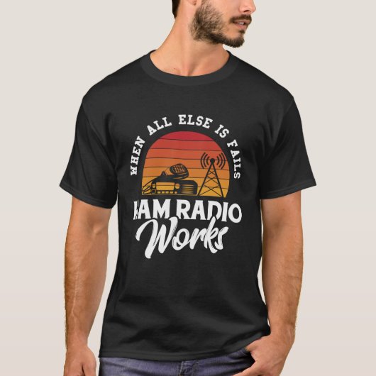 他の全てが失敗した時にHamラジオはアマチュアラジオを作る Tシャツ (正面)