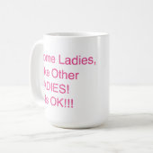 "他の女性のような何人かの女性、! それは良いです!!! " コーヒーマグカップ (正面左)