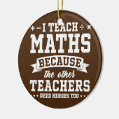 他の教え先生がヒーローを必要とするので私は数学 セラミックオーナメント (左)