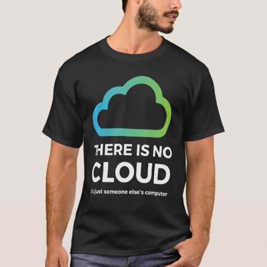 他の誰かがコンピュータNeでクラウドがない Tシャツ (正面)