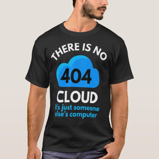 他の誰かのコンピュータTeだけではクラウドがない Tシャツ (正面)