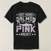 他の食べピンクの肉より多くのサーモン Tシャツ (デザイン正面)