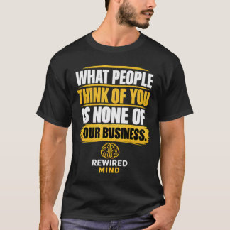 他人があなたについてどう思うかなんてあなたの知ったことじゃない Tシャツ