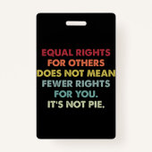 他人の平等な権利は権利の減少を意味しない バッジ (正面)