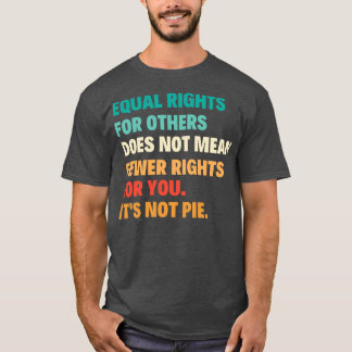 他人の平等な権利は権利の減少を意味しない Tシャツ