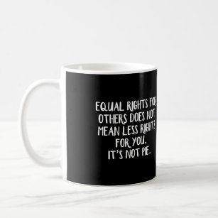 他人の平等の権利は、それ以下の権利を意味しない コーヒーマグカップ