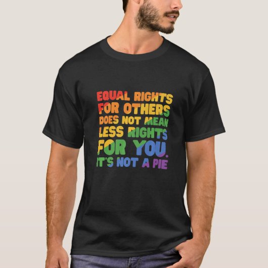 他人の平等の権利は、それ以下の権利を意味しない Tシャツ (正面)