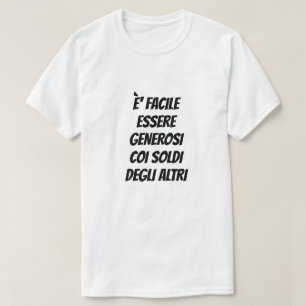 他人の金に寛大になるのは簡単だ。 Tシャツ