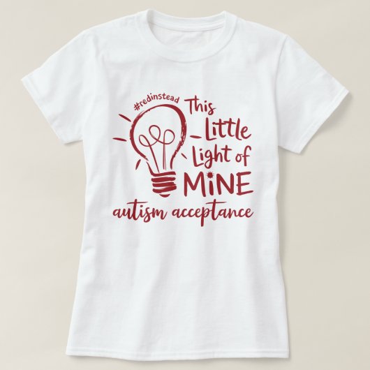 代わりに私の赤のこの小さな光を自閉症 Tシャツ (デザイン正面)
