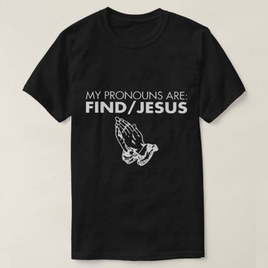 代名詞はイエスの手先祈クリスチャンだ Tシャツ (デザイン正面)