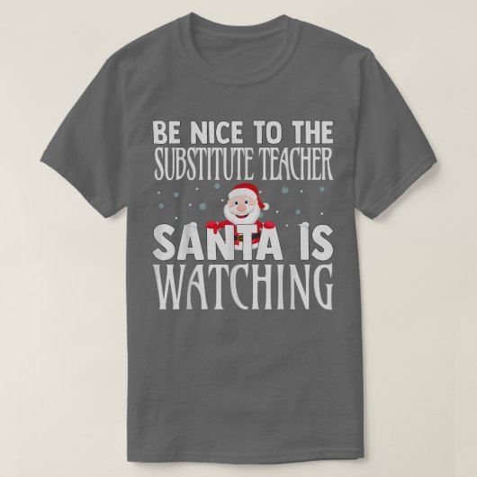 代役の先生Santa Is Watchinに優しい Tシャツ (デザイン正面)