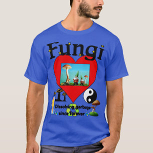 ~以サイケデリック来のごみを溶かす菌類が大好き Tシャツ