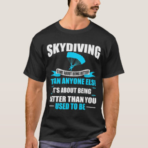 以前より良いとスカイダイビング Tシャツ