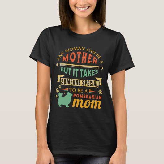 任意の女性は母になることができるポメラニア犬ママ犬ママR Tシャツ (正面)