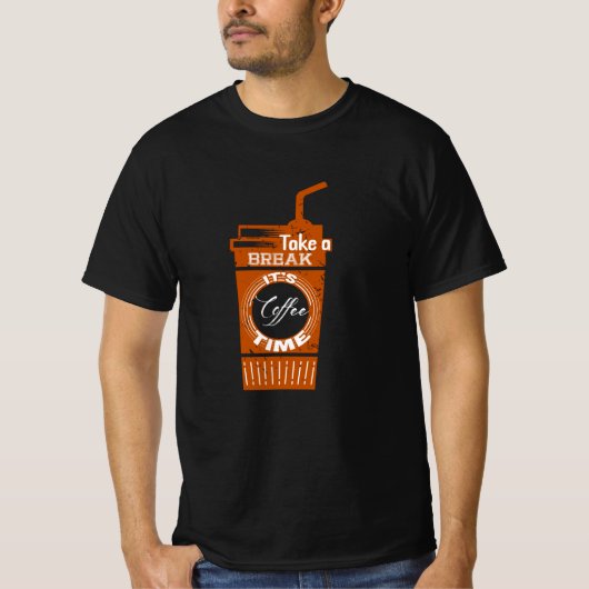 休憩を取るコーヒーの時間だ Tシャツ (正面)