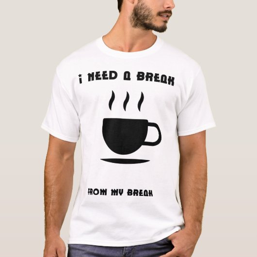 休暇から休みが必要 – おもしろい Tシャツ (正面)