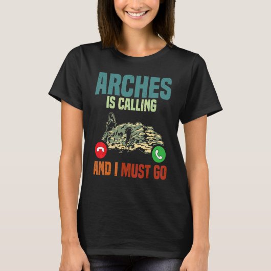休暇の国立公園、archesが呼んでいる、私が行かなければ tシャツ (正面)
