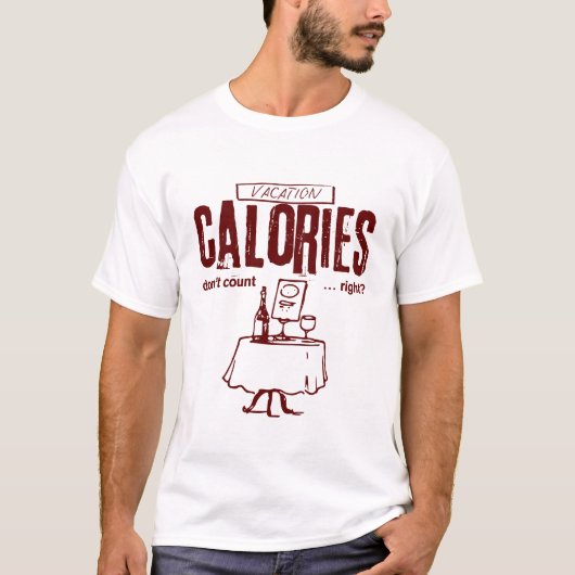 休暇中のカロリーはカウントされないよね Tシャツ (正面)