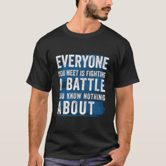 会う人は誰でも知らない戦いをしている Tシャツ