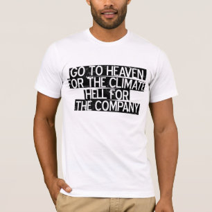 会社の気候の地獄のための天国に行って下さい Tシャツ