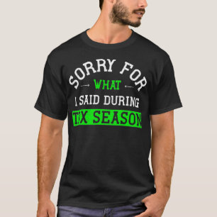 会計士のユーモア 税シーズンに失言してすみません Tシャツ