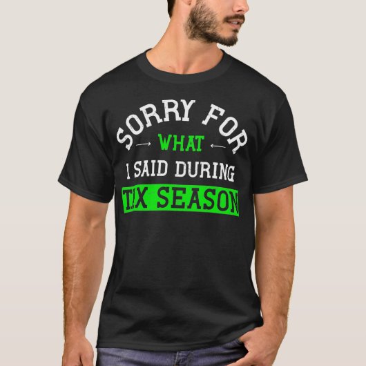 会計士のユーモア 税シーズンに失言してすみません Tシャツ (正面)