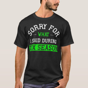 会計士のユーモア 税シーズンに失言してすみません Tシャツ