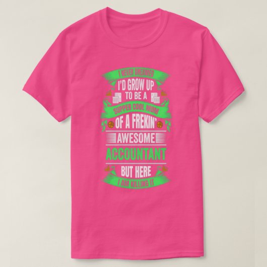 会計士の私はFREの夕食のお母さんになるとは夢にも思わない Tシャツ (デザイン正面)