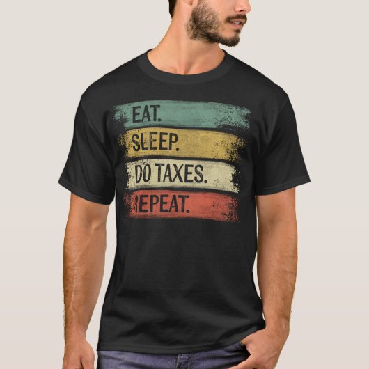 会計士の面白い贈り物 食べる 睡眠 税金処理 繰り返す Tシャツ (正面)